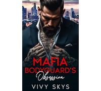 Mafia Bodyguard's Obsession: A Mafia Stalker & Virgin Heroine Romance (Ruthless Chicago Mafia Kings)