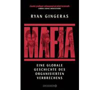 Mafia: Eine globale Geschichte des organisierten Verbrechens | Ursprünge und Entwicklung der Mafia, von Syndikaten, Gangs und Kartellen