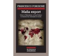Mafia Export: Como La Ndrangheta La Cosa Nostra Y La Camorra Han Colon