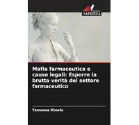 Mafia farmaceutica e cause legali: Esporre la brutta verità del settore farmaceutico