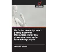 Mafia farmaceutyczna i pozwy sądowe: Odslaniając brzydką prawdę o przemyśle farmaceutycznym