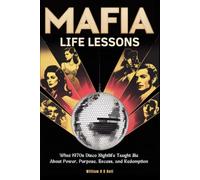MAFIA LIFE LESSONS: What 1970s Disco Nightlife Taught Me About Power, Purpose, Excess, and Redemption