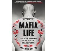 Mafia Life: Love, Death and Money at the Heart of Organised Crime