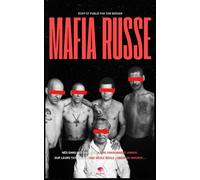 Mafia Russe - Dans les Coulisses de la Bratva: AK-47, Tatouages et Trafic d’héroïne : Plongez dans le Crime Organisé en Russie