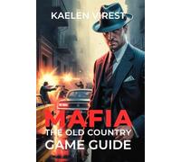 Mafia The Old Country Game Guide: Unlock Trophies, Master Combat, and Explore Hidden Secrets: 14 (Mastering Action Games: The Ultimate Strategy Guide Series)