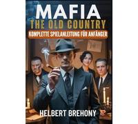 Mafia: The Old Country - Komplette Spielanleitung für Anfänger