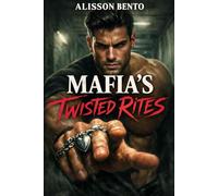 Mafia's Twisted Rites: A Forced Marriage Thriller Romance (Dark Mafia & Revenge)