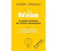 MAFIÆSTADO, vol. 7: INVERSIÓN “PÚBLICA” Y PROPIEDAD “PÚBLICA”: El modus operandi del estado organizado (MAFIÆSTADO, 2ª ed.)