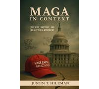 MAGA in Context: The Rise, Rhetoric, and Reality of a Movement