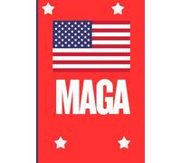 MAGA Journal: Make America Great Again! Gift For Men, Women, Friends, Co-Workers, 120 Lined Pages