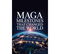 MAGA Milestones That Changed the World: A Blank Political Satire Notebook, Gag Gift Journal Celebrating the Greatest Achievements Never Recorded