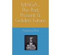 MAGA...The Past, Present & Golden Future