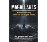 Magallanes: 250 hombres, cinco naos y el mayor error de la navegación temprana