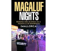 MAGALUF NIGHTS (MALLORCA ): BEHIND THE SCENES AS A NIGHTCLUB DOORMAN