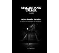 MAGANDANG UMAGA: 14-Day Discipline Reset Workbook: Build Consistency, Follow Through Daily, and Show Up Even When It’s Hard-One Day at a Time