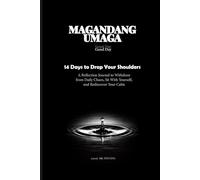 MAGANDANG UMAGA: 14-Days to Drop Your Shoulder: A Simple 14-Day Reflection Workbook to Release Tension, Sit With Yourself, and Reconnect With Calm