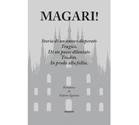Magari! Storia di un amore disperato. Tragico. Di un paese dilaniato. Tradito. In preda alla follia (Nuove voci. Strade)