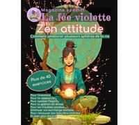 Magazine La fée violette : Zen attitude: Trouve ton calme intérieur grâce à plus de 40 exercices, méditations et visualisations (Magazine spirituel La fée violette)