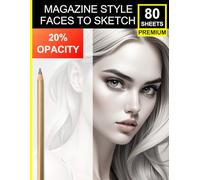 Magazine Style: 40 Faces to Sketch: 20% Opacity Fashion-Inspired Portraits for Drawing, Shading & Style Practice