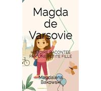Magda de Varsovie: HISTOIRE RACONTEE PAR UNE PETITE FILLE