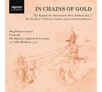 Magdalena Consort - In Chains of Gold - The English Pre-Restauration Verse Anthem Vol. 3