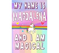 Magdalena: My Name is Magdalena and I am magical Notes : A Perfect Birthday Gift Idea For Girls With Magdalena Name: 6 x 9 120 pages.write, Doodle, Sketch, Create!