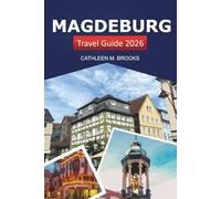 Magdeburg Travel Guide 2026: Discover Germany's Historic Landmarks, Culture, Scenic Attractions, Insider Tips and Adventure