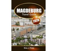 Magdeburg Travel Guide 2026: Explore Germany's Hidden Gems, Rich Culture, Scenic Attractions, Insider Tips and Adventure