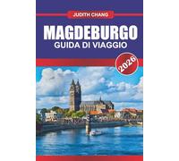 MAGDEBURGO Guida di viaggio 2026: Esplora una città di cattedrali gotiche e meraviglie architettoniche moderne.
