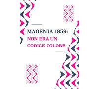 MAGENTA 1859: NON ERA UN CODICE COLORE | Keep Calm and Go Magenta Notebook | Quaderno divertente | Regalo per amico, amica, coinquilino, studenti | ... dedicato a Magenta (la città e il colore)