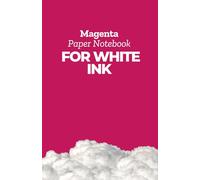 Magenta Paper Notebook for White Ink: Vivid Magenta Sheets for Gel Pens, Metallic Markers, and Creative Flair: Pink Pages for women artists