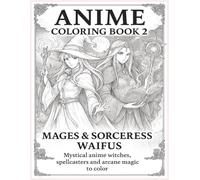 Mages & Sorceress Waifus: "Mystical witches, mages, and sorceress waifus in detailed anime line art for adults to color (Warrior Waifus Coloring Collection)