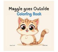 Maggie Goes Outside Coloring Book: A detailed cat coloring Book, day outside on the farm with Maggie