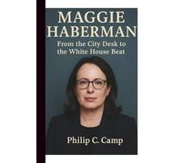 MAGGIE HABERMAN: From the City Desk to the White House Beat