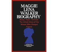 MAGGIE LENA WALKER BIOGRAPHY: Money, Power, Activism: The Untold Story of the Women Who Changed Finance