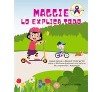 Maggie lo Explica Todo: Maggie Habla a Su Clase de Kindergarten sobre el Síndrome de Noonan: Una Historia de Comprensión y Aceptación