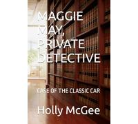 MAGGIE MAY, PRIVATE DETECTIVE: CASE OF THE CLASSIC CAR