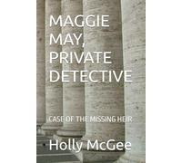 MAGGIE MAY, PRIVATE DETECTIVE: CASE OF THE MISSING HEIR