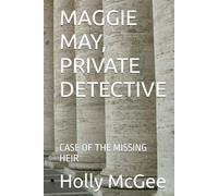 MAGGIE MAY, PRIVATE DETECTIVE: CASE OF THE MISSING HEIR