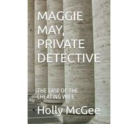 MAGGIE MAY, PRIVATE DETECTIVE: THE CASE OF THE CHEATING WIFE