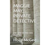 MAGGIE MAY, PRIVATE DETECTIVE: THE CASE OF THE FAKE PAINTING