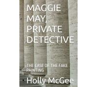 MAGGIE MAY, PRIVATE DETECTIVE: THE CASE OF THE FAKE PAINTING