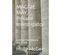MAGGIE MAY, Private Investigator: CASE OF THE HIDDEN TREASURE (MAGGIE MAY, PRIVATE DETECTIVE)