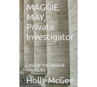 MAGGIE MAY, Private Investigator: CASE OF THE HIDDEN TREASURE (MAGGIE MAY, PRIVATE DETECTIVE)