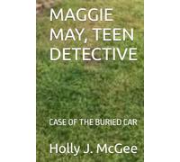 MAGGIE MAY, TEEN DETECTIVE: CASE OF THE BURIED CAR
