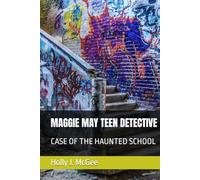 MAGGIE MAY TEEN DETECTIVE: CASE OF THE HAUNTED SCHOOL