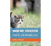 MAGGIE MAY, TEEN DETECTIVE: CASE OF THE MISSING CATS