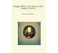 Maggie Miller: The Story of Old Hagar's Secret (Classic Books)
