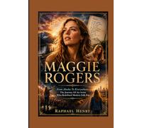 MAGGIE ROGERS: From Alaska To Everywhere - The Journey Of An Artist Who Redefined Modern Folk-Pop