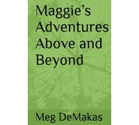 Maggie’s Adventures Above and Beyond (Maggie's Not So Big Life)
